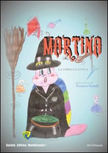 Martina La Strega Cattiva. Ediz. Illustrata