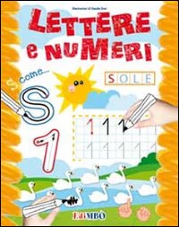 Lettere e numeri. Ediz. illustrata