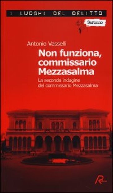 Non Funziona, Commissario Mezzasalma. La Seconda Indagine Del Commissario Mezzasalma. Le Indagini Del Commissario Mezzasalma. Vol. 2