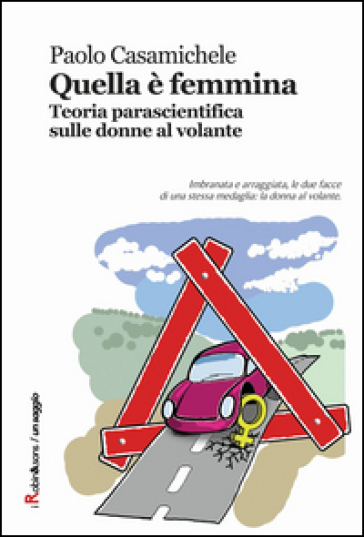 Quella è femmina. Teoria parascientifica sulle donne al volante