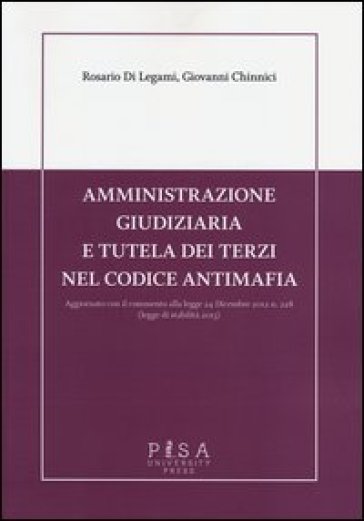 Amministrazione giudiziaria e tutela dei terzi nel codice antimafia. Aggiornato con il commento alla legge 24 dicembre 2012 n. 228 (legge di stabilità 2013)