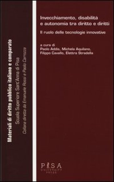 Invecchiamento, Disabilità E Autonomia Tra Diritto E Diritti. Il Ruolo Delle Tecnologie Innovative