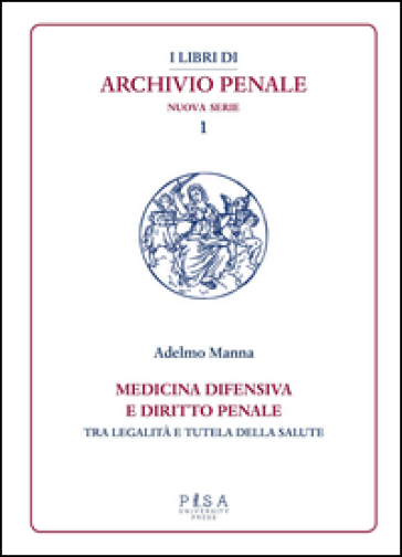 Medicina difensiva e il diritto penale. Tra legalità e tutela della salute