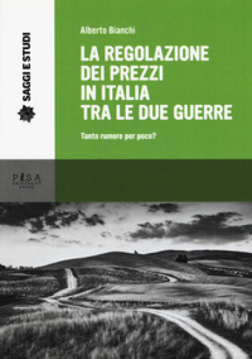 La regolazione dei prezzi in Italia tra le due guerre. Tanto rumore per poco?