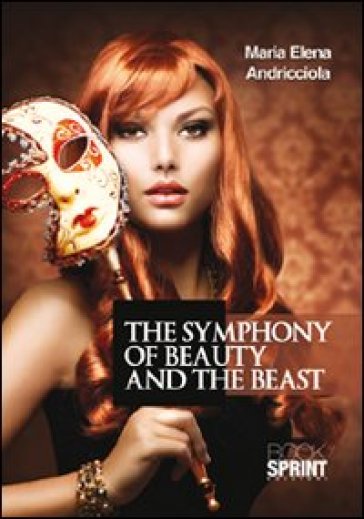 The Symphony Of Beauty And The Beast. Ediz. Italiana