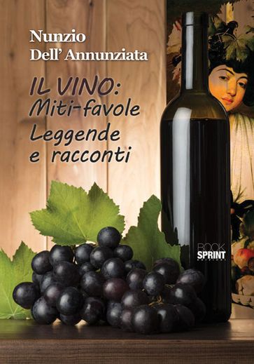 Il vino: Miti-favole Leggende e racconti