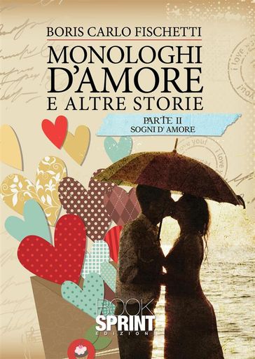 Monologhi d'amore ed altre storie - Parte 2 Sogni d'amore