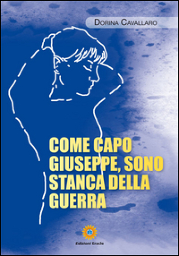 Come capo Giuseppe, sono stanca della guerra