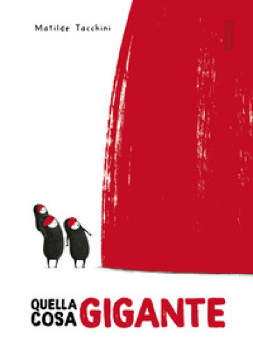 Quella cosa gigante. Ediz. illustrata