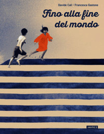 Fino alla fine del mondo. Ediz. a colori