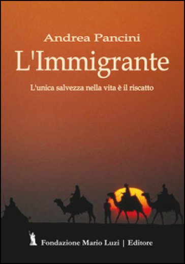 L'immigrante. L'unica salvezza nella vita è il riscatto