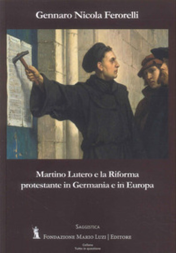 Martino Lutero e la riforma protestante in Germania e in Europa