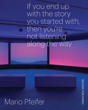 Mario Pfeifer. If you end up with the story you started with, then you're not listening along the way. Ediz. bilingue-0
