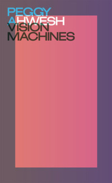 Peggy Ahwesh. Vision machines
