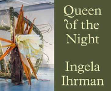 Ingela Ihrman: Queen of the night. Ediz. a colori