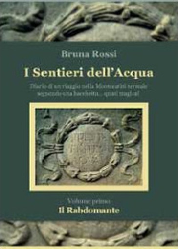 Il rabdomante. I sentieri dell'acqua. Vol. 1