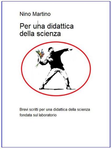 Per una didattica della scienza, brevi scritti per una didattica della scienza fondata dul laboratorio