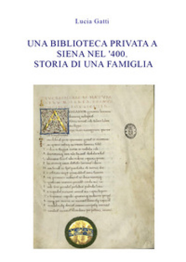 Una biblioteca privata a Siena nel '400. Storia di una famiglia