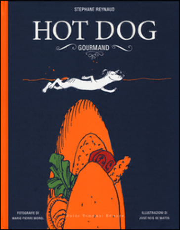 Hot dog gourmand. Ediz. illustrata