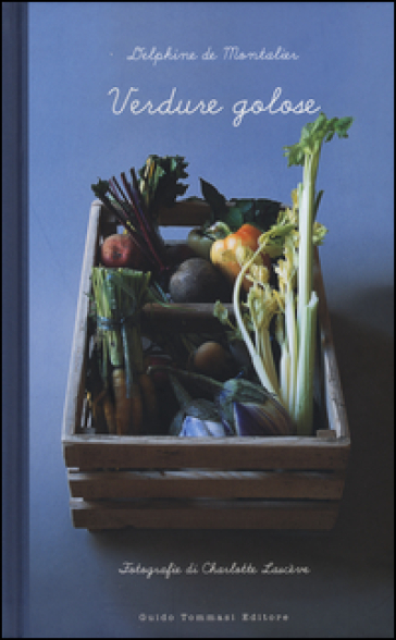 Verdure golose. Ediz. illustrata