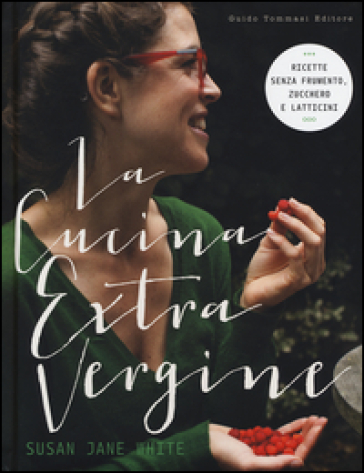 La cucina extravergine. Ediz. illustrata