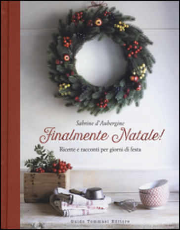 Finalmente Natale! Ricette e racconti per giorni di festa-0