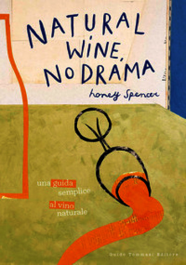 Natural wine, no drama. Una guida semplice al vino naturale