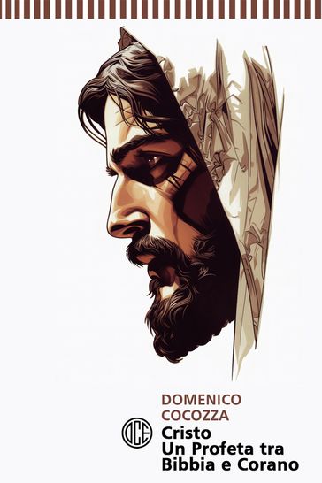 Cristo. Un profeta tra Bibbia e Corano