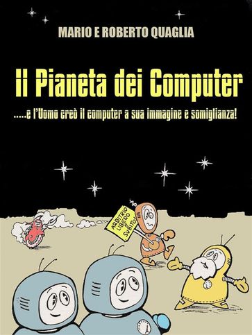 Il Pianeta dei Computer - e l'Uomo creò il computer a Sua Immagine e Somiglianza
