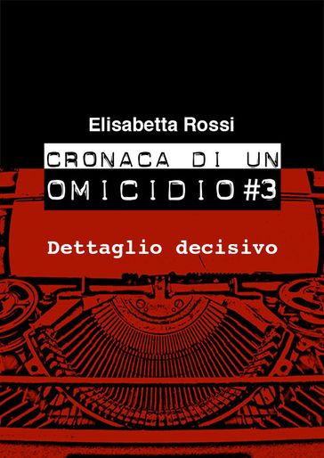Cronaca di un omicidio #3 - Dettaglio decisivo