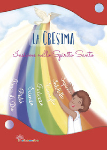 La Cresima. Insieme nello Spirito Santo. Ediz. illustrata-0
