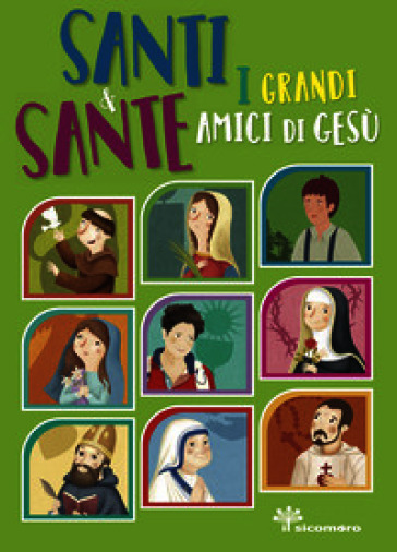 Santi e sante. I grandi amici di Gesù