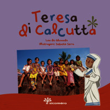 Teresa di Calcutta. Sai chi era?