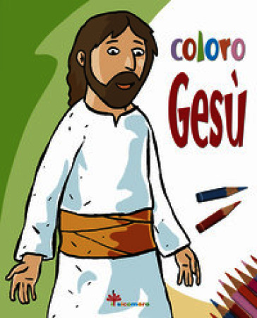 Coloro Gesù. Ediz. illustrata