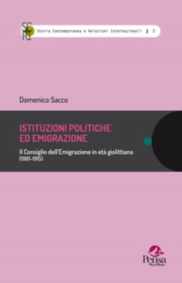 Istituzioni politiche ed emigrazione. Il Consiglio dell'Emigrazione in età giolittiana (1901-1915)
