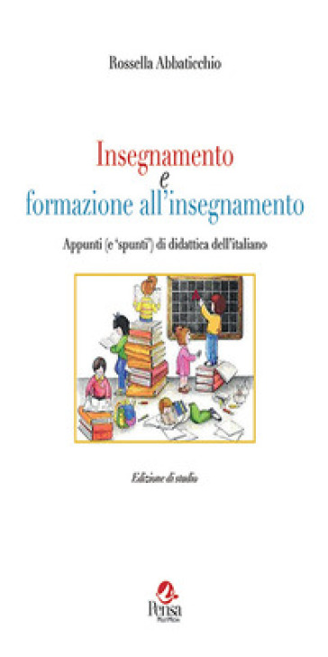 Insegnamento E Formazione All'insegnamento. Appunti (E Spunti) Di Didattica Dell'italiano