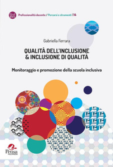 Qualità dell'inclusione &amp; inclusione di qualità. Monitoraggio e promozione della scuola inclusiva