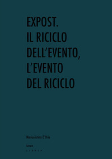 Expost. Il riciclo dell'evento, l'evento del riciclo