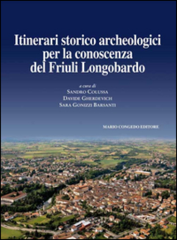 Journal of ancient topography. Rivista di topografia antica. Vol. 9: Itinerari storico archeologici per la conoscenza del Friuli Longobardo