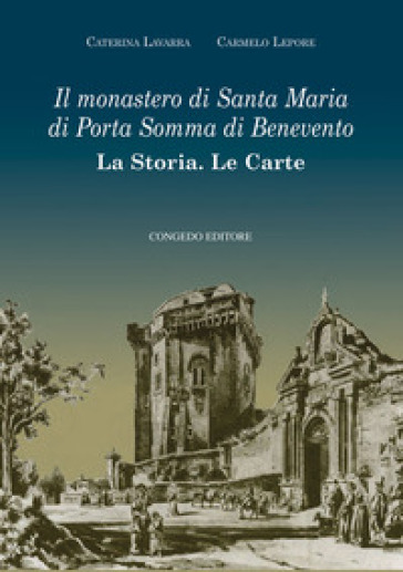 Il monastero di Santa Maria di Porta Somma di Benevento. La storia. Le carte