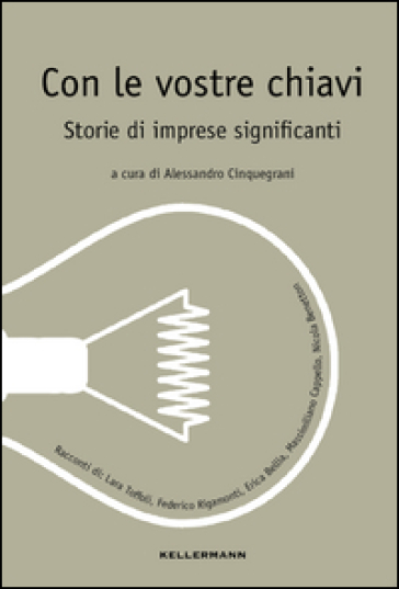 Con Le Vostre Chiavi. Storie Di Imprese Significanti