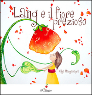 Lang e il fiore prezioso. Ediz. illustrata
