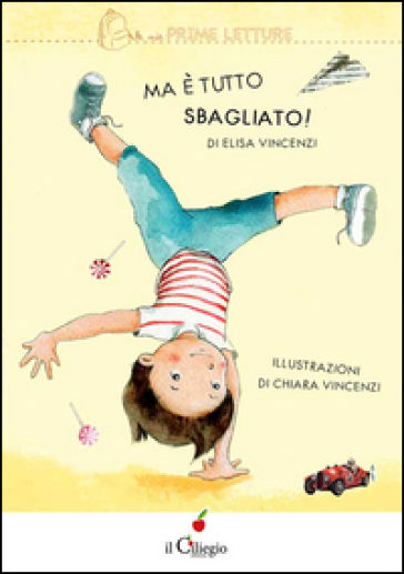 Ma è tutto sbagliato! Ediz. illustrata