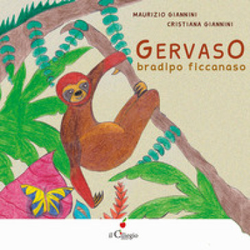 Gervaso bradipo ficcanaso. Ediz. a colori
