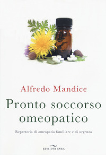 Pronto soccorso omeopatico. Repertorio di omeopatia familiare e di urgenza. Con File audio per il download