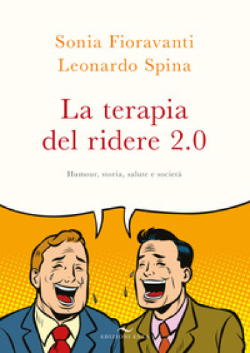 La terapia del ridere 2.0. Humour, storia, salute e società. Nuova ediz.