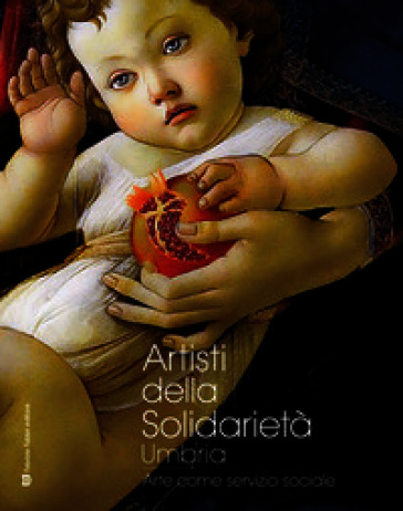 Artisti della solidarietà. Umbria. Arte come servizio sociale
