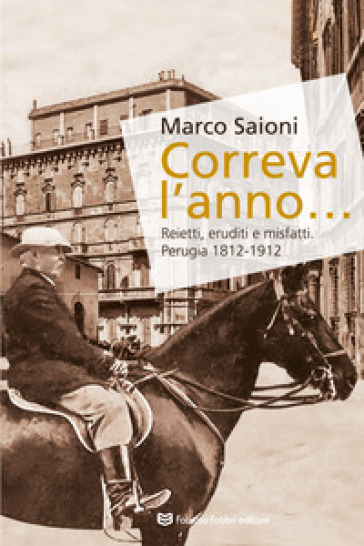 Correva l'anno... Reietti, eruditi e misfatti