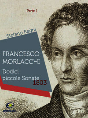 Francesco Morlacchi. Dodici piccole sonate 1803. Vol. 1