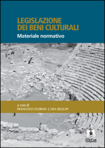 Legislazione Dei Beni Culturali. Materiale Normativo (2016)